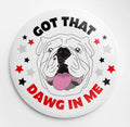 GOT THAT DAWG IN ME button